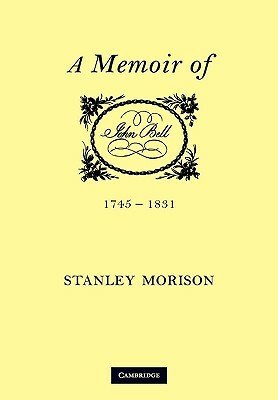 John Bell, 1745-1831: A Memoir by Stanley Morison