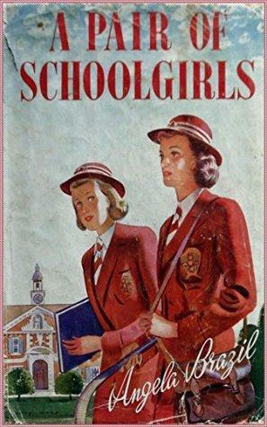 A Pair of Schoolgirls: A Story of School Days by Angela Brazil