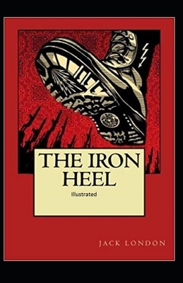 The Iron Heel Illustrated by Jack London