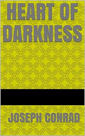 Heart of Darkness: JOSEPH CONRAD by Joseph Conrad, Joseph Conrad