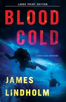 Blood Cold: A Chris Black Adventure by James Lindholm