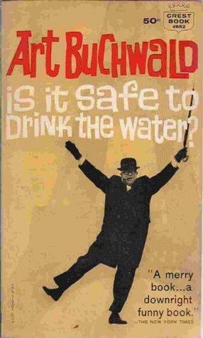 Is it Safe to Drink the Water? by Art Buchwald