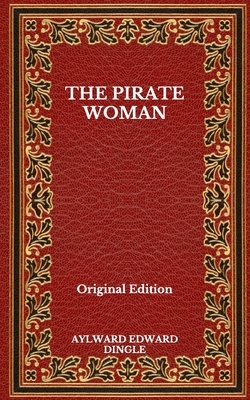 The Pirate Woman - Original Edition by Aylward Edward Dingle