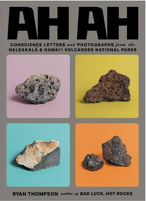 Ah Ah Conscience Letters and Photographs from the Haleakalā & Hawai'i Vlcanoes National Park by Ryan Thompson