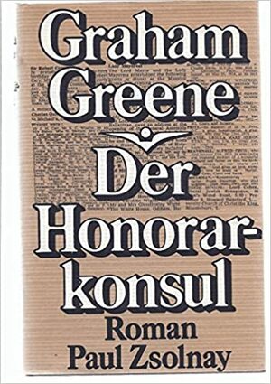 Der Honorarkonsul by Graham Greene