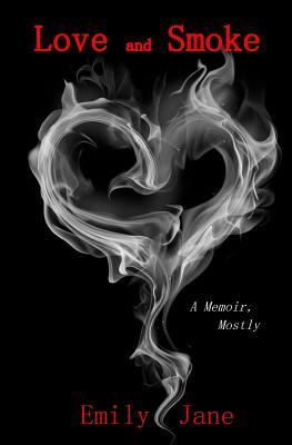 Love and Smoke by Emily Jane