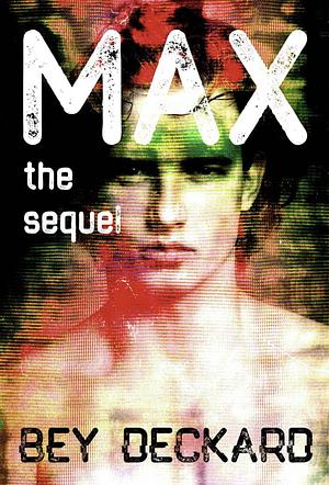 Max, the Sequel by Bey Deckard