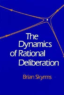 The Dynamics of Rational Deliberation by Brian Skyrms