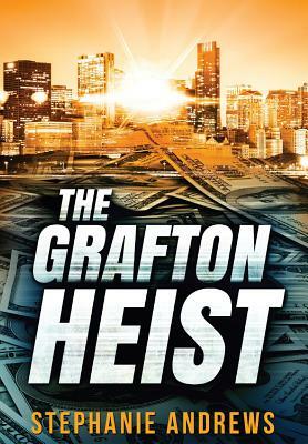 The Grafton Heist: Large Print Edition by Stephanie Andrews