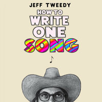 How to Write One Song by Jeff Tweedy