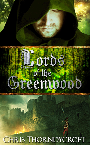 Lords of the Greenwood by Chris Thorndycroft