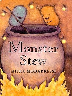 Monster Stew by Mitra Modarressi, Mitra Modarressi