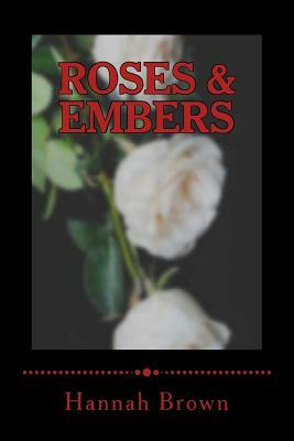 Roses & Embers by Hannah Brown
