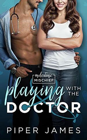 Playing with the Doctor by Piper James