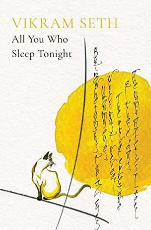 ALL YOU WHO SLEEP TONIGHT by Vikram Seth