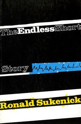 The Endless Short Story by Ronald Sukenick