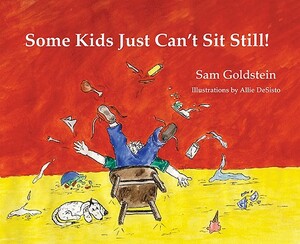 Some Kids Just Can't Sit Still! by Sam Goldstein