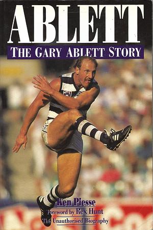 Ablett: The Gary Ablett Story : the Unauthorised Biography by Ken Piesse