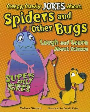Creepy, Crawly Jokes about Spiders and Other Bugs: Laugh and Learn about Science by Melissa Stewart