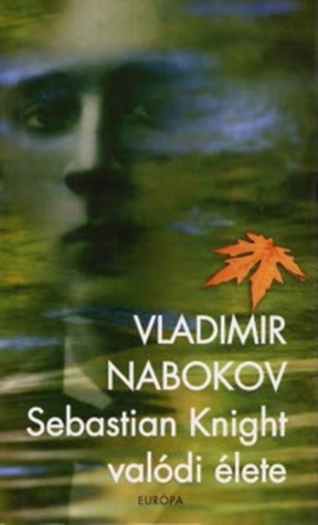Sebastian Knight valódi élete by Vladimir Nabokov, Barkóczi András