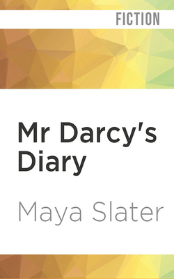 MR Darcy's Diary by Maya Slater