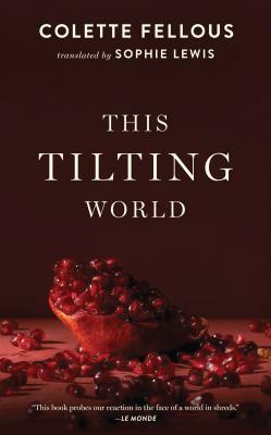 This Tilting World by Colette Fellous