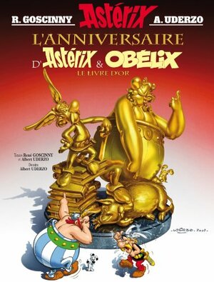 L'Anniversaire d'Astérix et Obélix : Le livre d'or by René Goscinny, Albert Uderzo