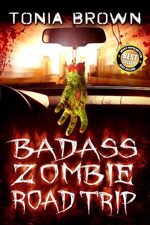 Badass Zombie Road Trip by Tonia Brown, Tonia Brown