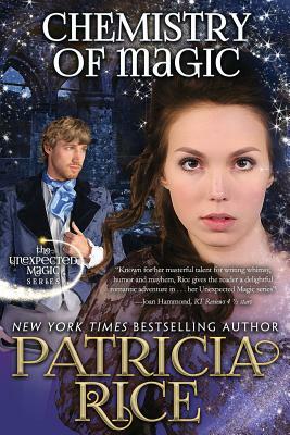 Chemistry of Magic: Unexpected Magic Book Five by Patricia Rice