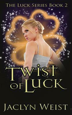 Twist of Luck by Jaclyn Weist