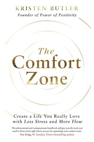 The Comfort Zone: Create a Life You Really Love with Less Stress and More Flow by Kristen Butler