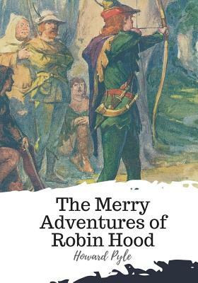 The Merry Adventures of Robin Hood by Howard Pyle