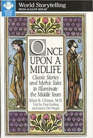 Once Upon A Midlife: Classic Stories And Mythic Tales To Illuminate The Middle Years (American Storytelling by Allan B. Chinen