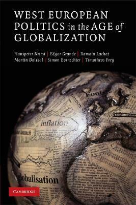 West European Politics in the Age of Globalization by Edgar Grande, Hanspeter Kriesi