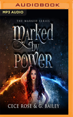 Marked by Power by G. Bailey, Cece Rose