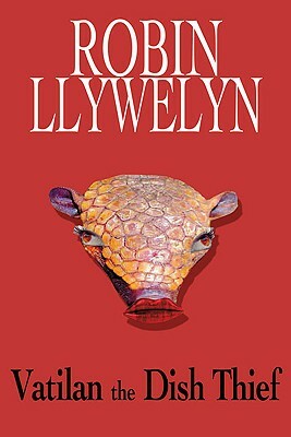 Vatilan the Dish Thief by Robin Llywelyn
