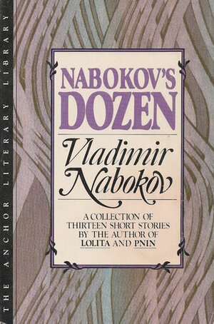 Nabokov's Dozen: A Collection of Thirteen Stories\u200f (Anchor Literary Library) by Vladimir Nabokov