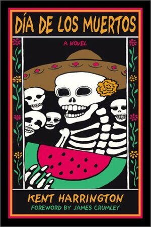 Dia de Los Muertos by James Crumley, Kent Harrington