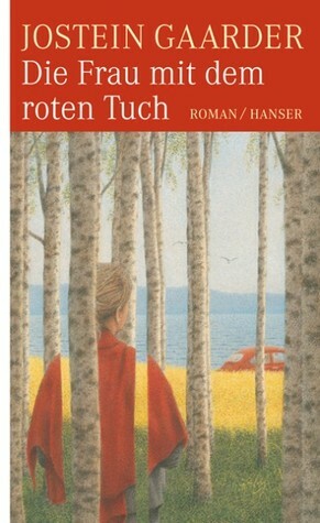 Die Frau mit dem roten Tuch by Jostein Gaarder, Gabriele Haefs