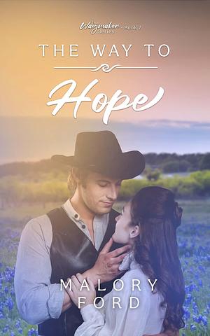 The Way to Hope by Malory Ford, Malory Ford