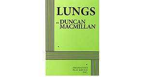 Lungs by Duncan Macmillan