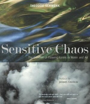 Sensitive Chaos by Theodor Schwenk, Jacques-Yves Cousteau