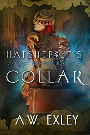 Hatshepsut's Collar by A.W. Exley
