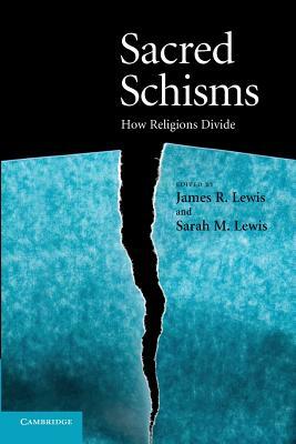 Sacred Schisms: How Religions Divide by 