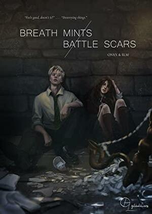 Breath Mints/Battle Scars by Onyx_and_Elm