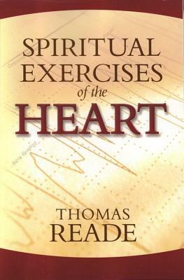 Spiritual Exercises of the Heart by Thomas Reade