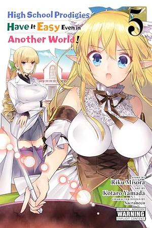 High School Prodigies Have It Easy Even in Another World! Manga, Vol. 5 by Kotaro Yamada