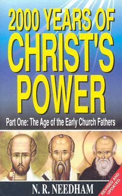 2\u202f000 Years of Christ's Power, Part One: The Age of the Early Church Fathers by Nicholas R. Needham