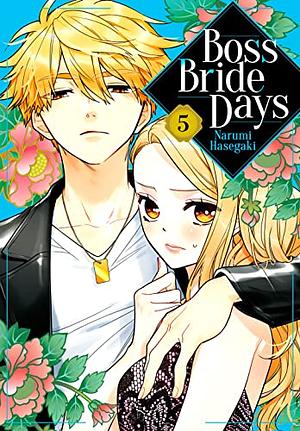 Boss Bride Days, Vol. 5 by Narumi Hasegaki