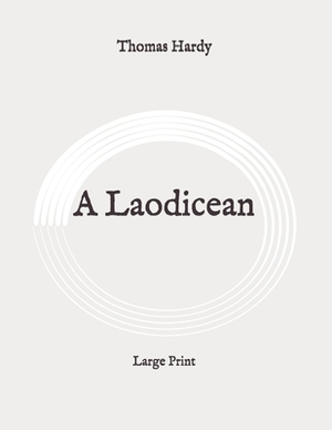 A Laodicean: Large Print by Thomas Hardy